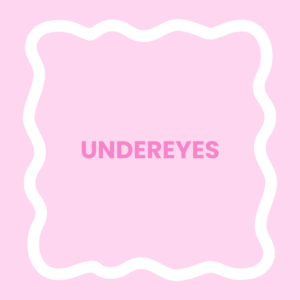 Undereyes