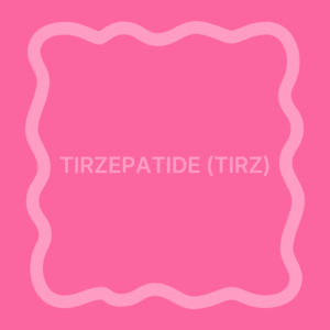Tirzepatide (Tirz)
